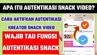 autentikasi kreator snack video | autentikasi snack video | manfaat autentikasi snack video