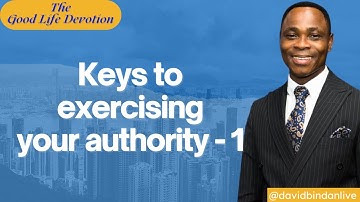 Keys to Exercising Your Authority  (I) -  Dr. David Bindan