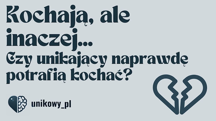 Czy osoby z unikającym stylem przywiązania naprawdę potrafią kochać?