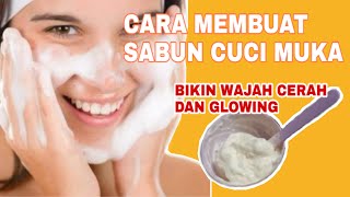 DIY BUAT SABUN CUCI MUKA SENDIRI BIKIN GLOWING