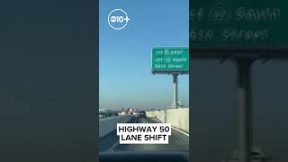 Stay alert! New lane shift for the westbound lanes of Highway 50 and Sacramento.
