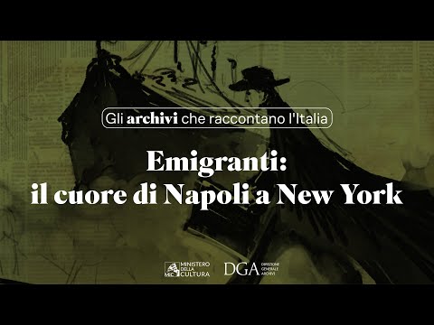 Gli archivi che raccontano l'Italia | Emigranti: il cuore di Napoli a New York