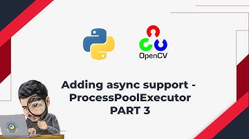 8. Concurrency problems with Python OpenCV - ProcessPoolExecutor