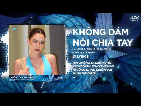 Không Dám Nói Chia Tay Remix | Hà Nhi x DJ Trang Moon Remix - Hai Chúng Ta Luôn Chờ Xem Đối Phương