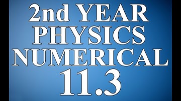 CHAPTER # 11  NUMERICAL 11.3 | 2nd Year PHYSICS | #ASKS Academia of Scientific Knowledge Sharing