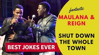 MAULANA AND REIGN COMEDY SHUT DOWN THE WHOLE TOWN