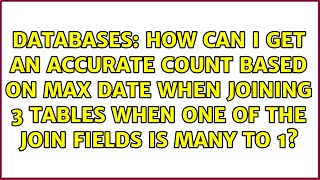 How can i get an accurate count based on max date when joining 3 tables when one of the join...