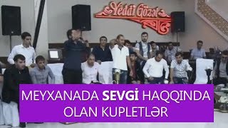 Meyxanada sevgi haqqında olan kupletlər