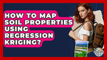 How To Map Soil Properties Using Regression Kriging? - The Geography Atlas