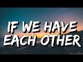 Alec Benjamin - If We Have Each Other (Lyrics) [4k]