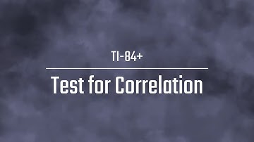 Test for Correlation Using TI 84+