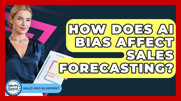 How Does AI Bias Affect Sales Forecasting? - Sales Pro Blueprint