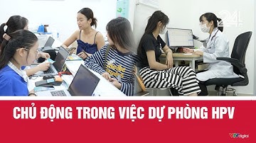 Chủ động trong việc dự phòng HPV | VTV24