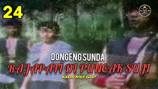 DONGENG SUNDA RAJAPATI DI PUNCAK SUJI BAGIAN 24