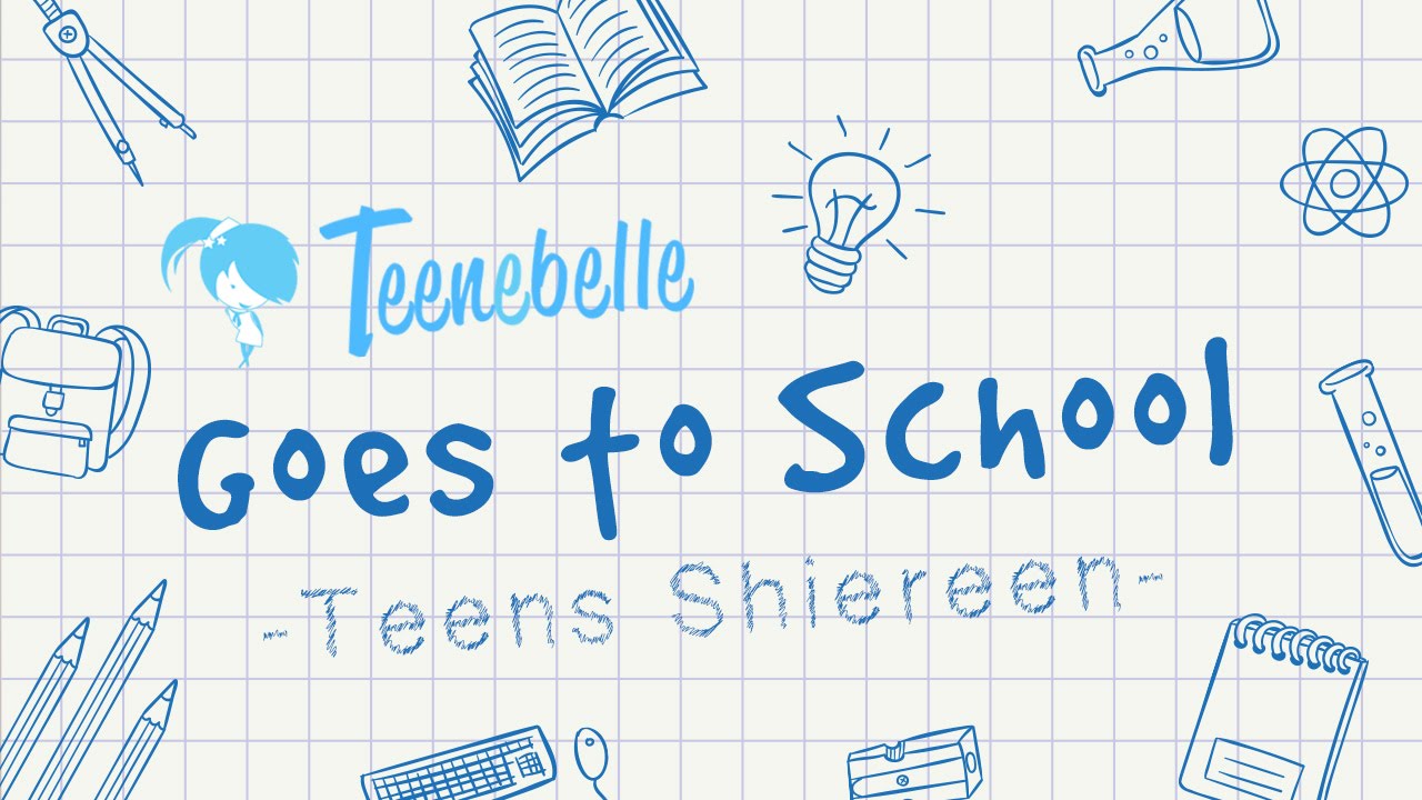 Teenebelle Goes to School [Teens Shiereen]