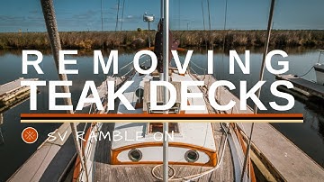 SV Ramble On | Removing Teak Decks