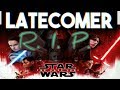 LATECOMER EPISODE 3 - R I P  Star Wars