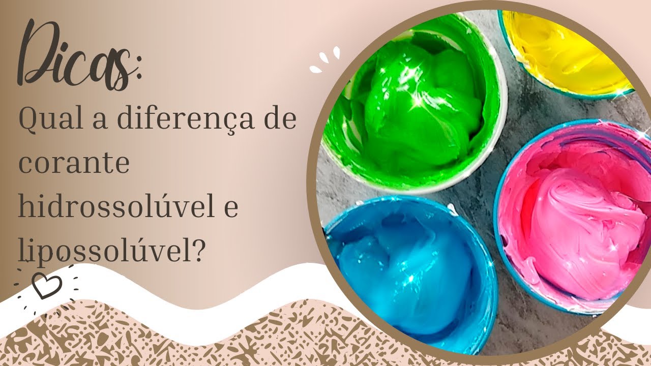 Você sabe qual a diferença de corante Hidrossolúvel e Lipossolúvel ...