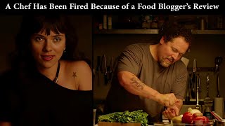 A Chef Has Been Fired Because of a Food Blogger’s Review | Movie Recap