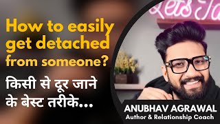 How to get detached from someone? Best Explanation on Internet in Hindi - Anubhav Agrawal screenshot 3