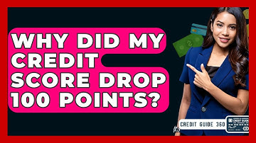 Why Did My Credit Score Drop 100 Points? - CreditGuide360.com