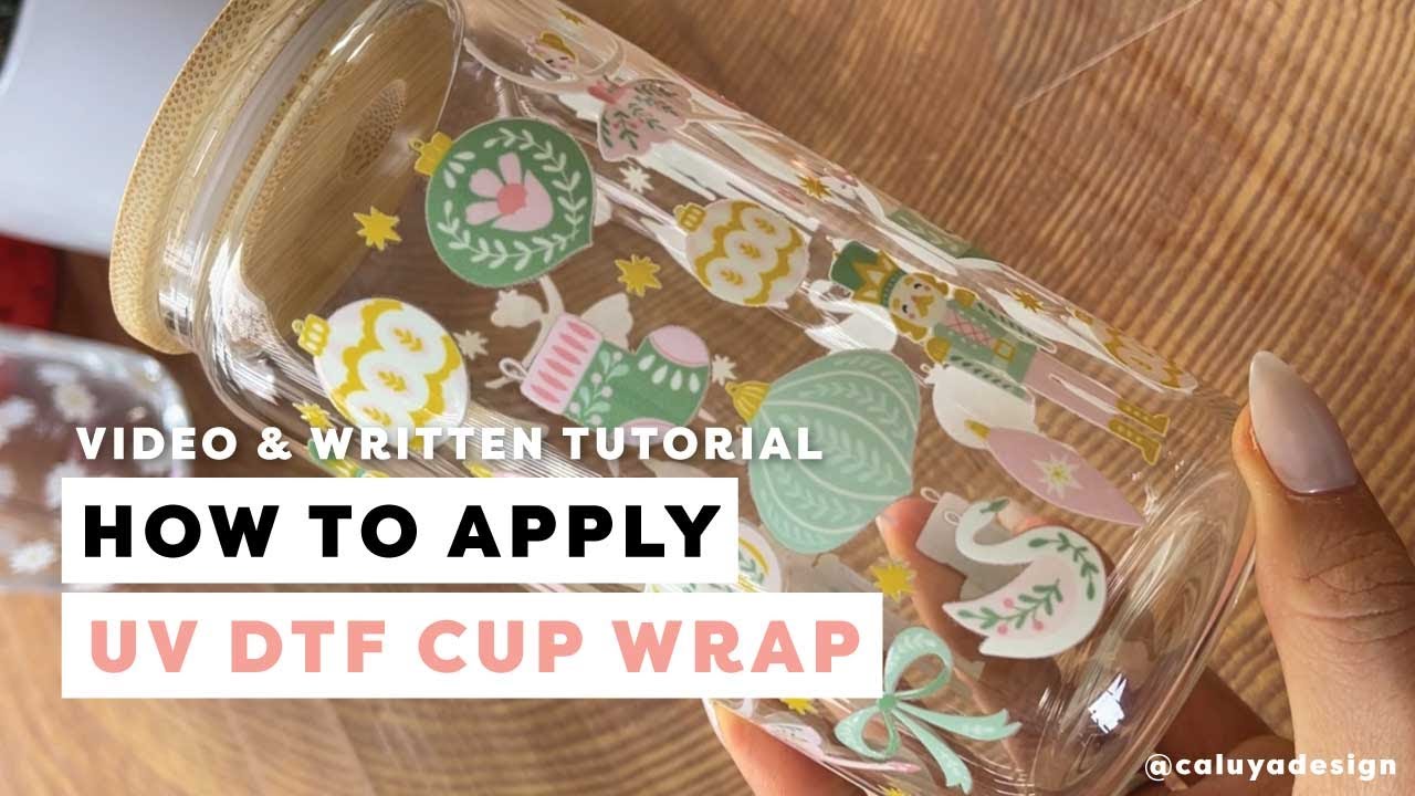 How To Apply UV DTF Cup Wrap  Mess-Free Step-By-Step Method – Caluya Design