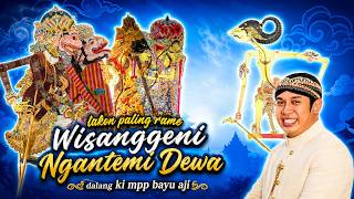 KI MPP BAYU AJI GEGER KAYANGAN SURALAYA..WISANGGENI NGAMUK NGANTEMI DEWA
