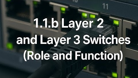 CCNA 200-301, Full course, 1.1b Layer 2 and Layer 3 switches