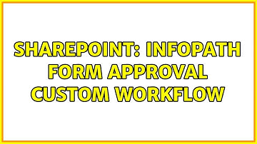 Sharepoint: InfoPath form approval custom workflow