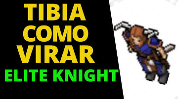 Tibia Como Virar Elite Knight