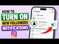 How To Turn On New Followers Notifications On Instagram