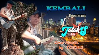 Kembali ( boomerang    Roy jeconiah ) cover akustik by Totok S