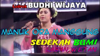 05  MANUK ORA MANGGUNG _ LUDRUK BUDHI WIJAYA _ SEDEKAH BUMI LABAN WETAN 2010