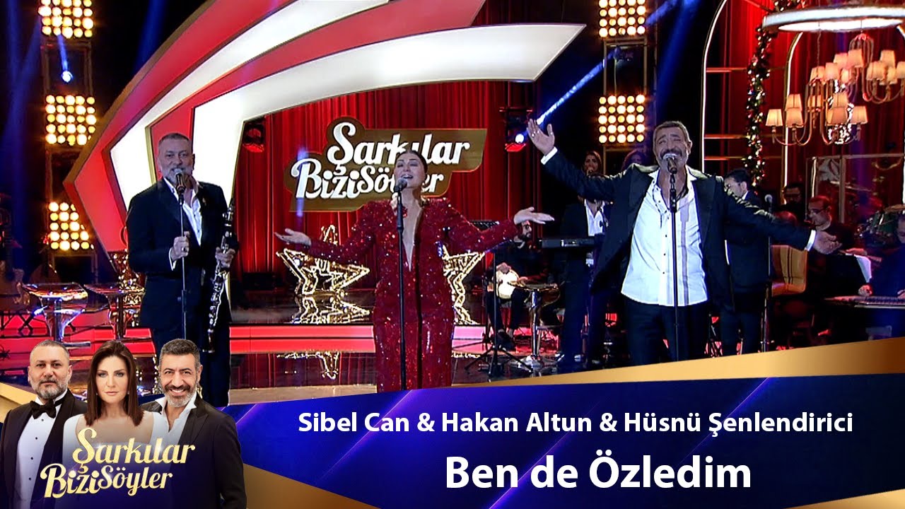 Sibel Can & Hakan Altun & Hüsnü Şenlendirici - Ben De Özledim