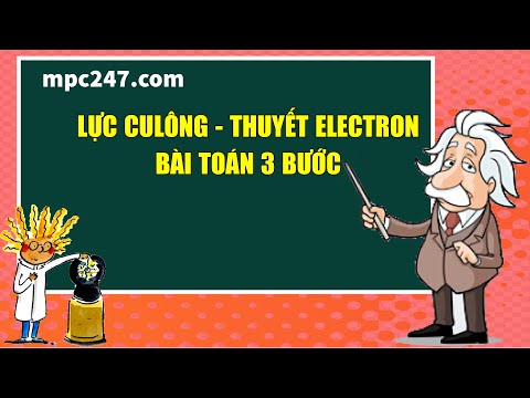 Video Định luật Culong, Thuyết electron, bài toán 3 bước,... - YouTube