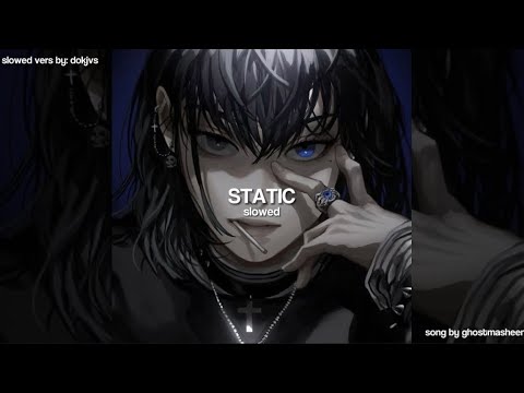 STATIC By GhostMasheen Slowed To Perfection