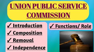 Union Public Service Commission| Indian Polity| Composition, Removal, Independence, Functions/ Role|
