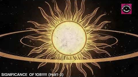 Significance & The Intriguing Repetition of 108 In Our Lives (PART-2)