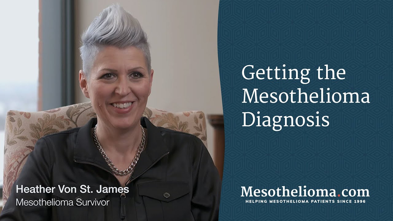 Getting the Mesothelioma Diagnosis | Heather Von St. James