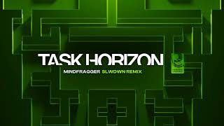 Task Horizon - Mindfragger (SLWDWN Remix) [Evolution Chamber]