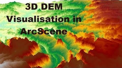 Showing DEM in 3D View in ArcGIS / ArcScene