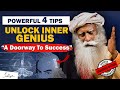 4 powerful tips unleash your inner genius a doorway to success  get what you want  sadhguru