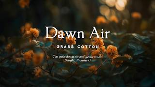 Download Lagu 고요한 새벽 공기와 조용한 음악 l GRASS COTTON+ MP3