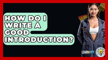 How Do I Write A Good Introduction? - LearnToDIY360.com