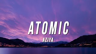 Aziya - Atomic (Lyrics)