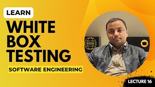 Learn white box testing in software engineering | White box testing techniques | Lecture 16