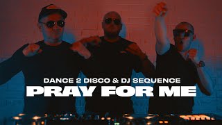 Dance 2 Disco &amp; DJ Sequence - Pray For Me (Official Video)