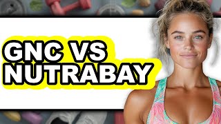GNC vs Nutrabay - Which is Better?
