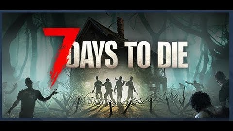 7 Days To Die,  Get A Behind the scenes Look At Qa Testing! No 10