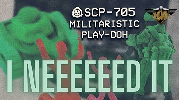 SCP-705 - Mi|itarstic Play-Doh : Object Class - Safe - Reaction